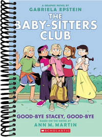 Good-bye Stacey, Good-bye: A Graphic Novel (The Baby-Sitters Club #11)