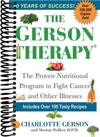 The Gerson Therapy: The Natural Nutritional Program to Fight Cancer and Other Illnesses