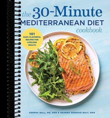 The 30-Minute Mediterranean Diet Cookbook: 101 Easy, Flavorful Recipes for Lifelong Health