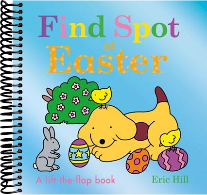 Find Spot at Easter: A Lift-the-Flap Book