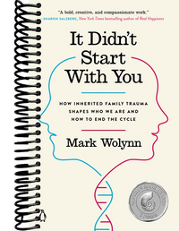 It Didn't Start with You: How Inherited Family Trauma Shapes Who We Are and How to End the Cycle