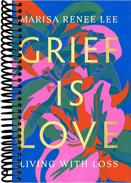 Grief Is Love: Living with Loss