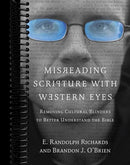 Misreading Scripture with Western Eyes: Removing Cultural Blinders to Better Understand the Bible