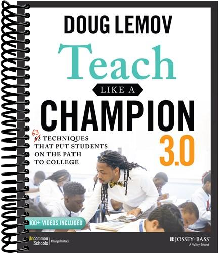 Teach Like a Champion 3.0: 63 Techniques that Put Students on the Path to College (3rd Edition)