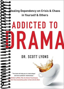 Addicted to Drama: Healing Dependency on Crisis and Chaos in Yourself and Others