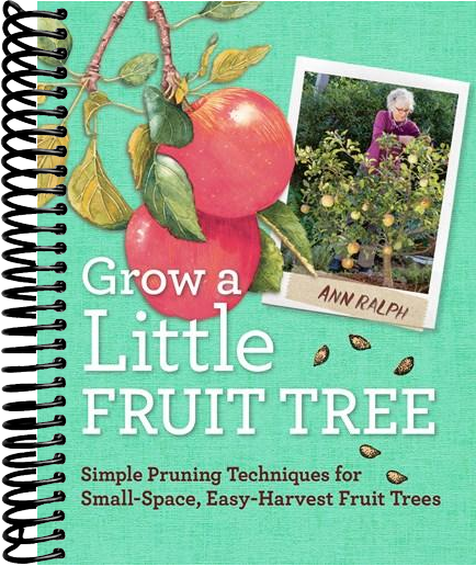 Grow a Little Fruit Tree: Simple Pruning Techniques for Small-Space, Easy-Harvest Fruit Trees