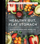 Healthy Gut, Flat Stomach: The Fast and Easy Low-FODMAP Diet Plan