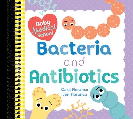 Baby Medical School: Bacteria and Antibiotics