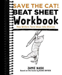 Save the Cat!® Beat Sheet Workbook: How Writers Turn Ideas Into Stories