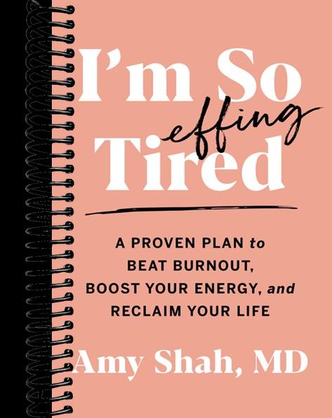 I'm So Effing Tired: A Proven Plan to Beat Burnout, Boost Your Energy, and Reclaim Your Life