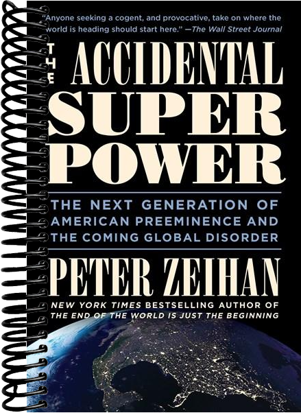 The Accidental Superpower: The Next Generation of American Preeminence and the Coming Global Disorder