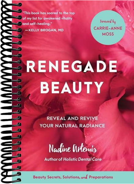 Renegade Beauty: Reveal and Revive Your Natural Radiance--Beauty Secrets, Solutions, and Preparations