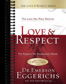 Love and Respect: The Love She Most Desires; The Respect He Desperately Needs