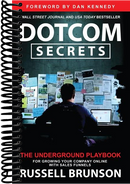 Dotcom Secrets: The Underground Playbook for Growing Your Company Online with Sales Funnels