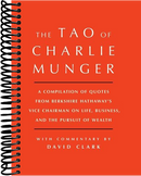 Tao of Charlie Munger: A Compilation of Quotes from Berkshire Hathaway's Vice Chairman on Life, Business, and the Pursuit of Wealth With Commentary by David Clark