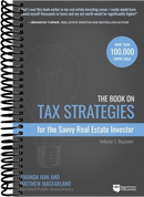 The Book on Tax Strategies for the Savvy Real Estate Investor: Powerful techniques anyone can use to deduct more, invest smarter, and pay far less to the IRS!