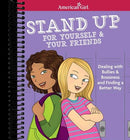 Stand Up for Yourself & Your Friends: Dealing with Bullies & Bossiness and Finding a Better Way