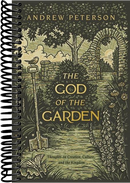 The God of the Garden: Thoughts on Creation, Culture, and the Kingdom