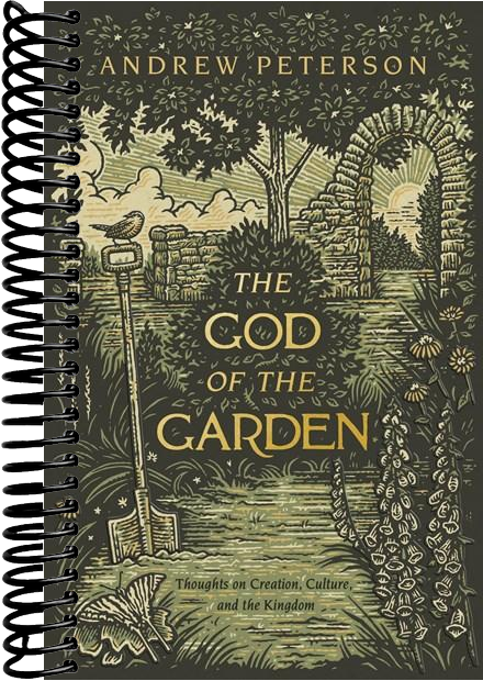 The God of the Garden: Thoughts on Creation, Culture, and the Kingdom