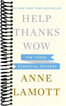 Help, Thanks, Wow: The Three Essential Prayers