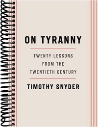 On Tyranny: Twenty Lessons from the Twentieth Century