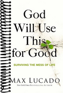 God Will Use This for Good: Surviving the Mess of Life
