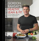 Gordon Ramsay's Healthy, Lean & Fit: Mouthwatering Recipes to Fuel You for Life