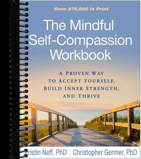Mindful Self-Compassion Workbook: A Proven Way to Accept Yourself, Build Inner Strength, and Thrive