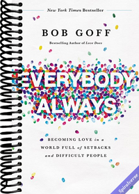 Everybody, Always: Becoming Love in a World Full of Setbacks and Difficult People