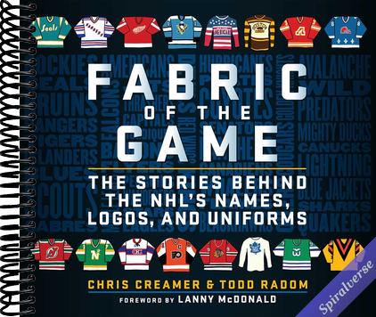 Fabric of the Game: The Stories Behind the NHL's Names, Logos, and Uniforms
