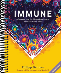 Immune: A Journey into the Mysterious System That Keeps You Alive