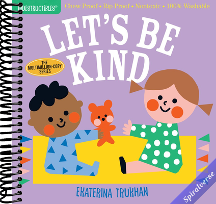 Indestructibles: Let's Be Kind (A First Book of Manners): Chew Proof · Rip Proof · Nontoxic · 100% Washable (Book for Babies, Newborn Books, Safe to Chew)