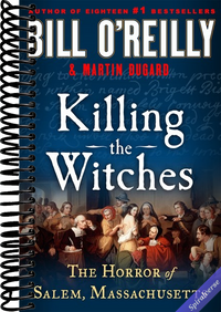 Killing the Witches: The Horror of Salem, Massachusetts (Bill O'Reilly's Killing Series)