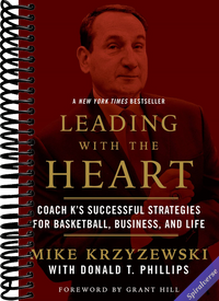 Leading with the Heart: Coach K's Successful Strategies for Basketball, Business, and Life