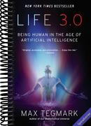 Life 3.0: Being Human in the Age of Artificial Intelligence