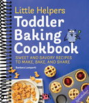 Little Helpers Toddler Baking Cookbook: Sweet and Savory Recipes to Make, Bake, and Share