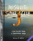 Mosquito Supper Club: Cajun Recipes from a Disappearing Bayou