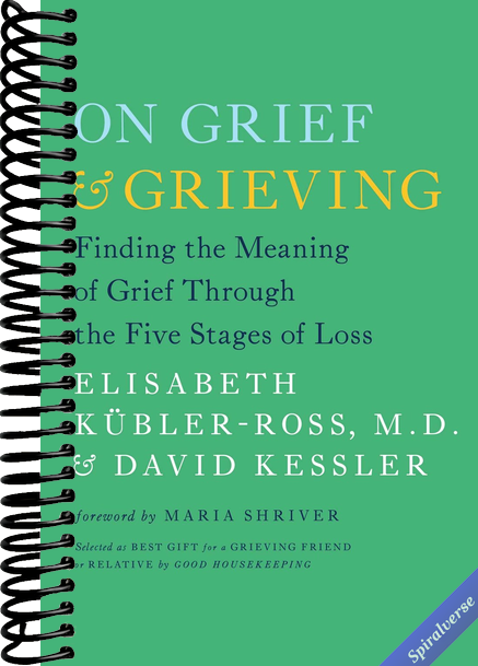 On Grief and Grieving: Finding the Meaning of Grief Through the Five Stages of Loss