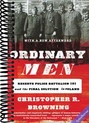 Ordinary Men: Reserve Police Battalion 101 and the Final Solution in Poland