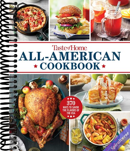 Taste of Home All-American Cookbook: 370 Classic Recipes Celebrating Regional Flavors Across the USA (Taste of Home Classics)