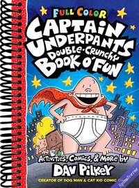 The Captain Underpants Double-Crunchy Book o' Fun: Color Edition (From the Creator of Dog Man)