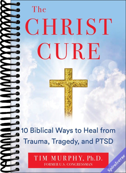 The Christ Cure: 10 Biblical Ways to Heal from Trauma, Tragedy, and PTSD