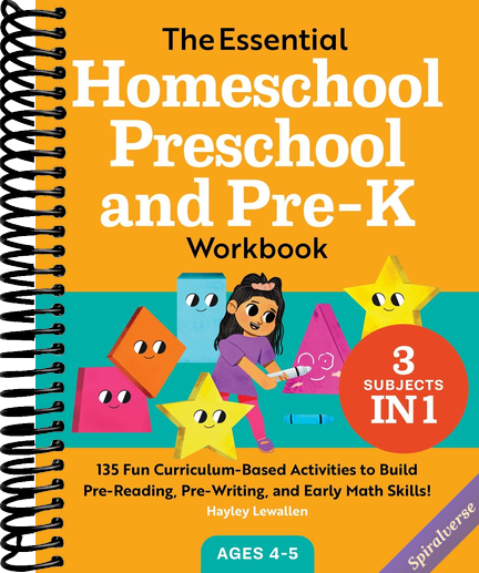 The Essential Homeschool Preschool and Pre-K Workbook: 135 Fun Curriculum-Based Activities to Build Pre-Reading, Pre-Writing, and Early Math Skills! (Homeschool Workbooks)