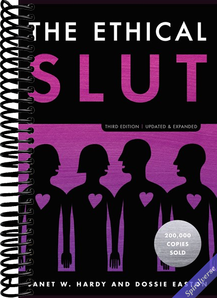 The Ethical Slut, Third Edition: A Practical Guide to Polyamory, Open Relationships, and Other Freedoms in Sex and Love