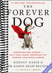 The Forever Dog: Surprising New Science to Help Your Canine Companion Live Younger, Healthier, and Longer