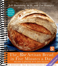 The New Artisan Bread in Five Minutes a Day: The Discovery That Revolutionizes Home Baking