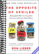 The Opposite of Spoiled: Raising Kids Who Are Grounded, Generous, and Smart About Money