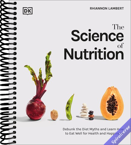 The Science of Nutrition: Debunk the Diet Myths and Learn How to Eat Responsibly for Health and Happiness (The Science of Food)