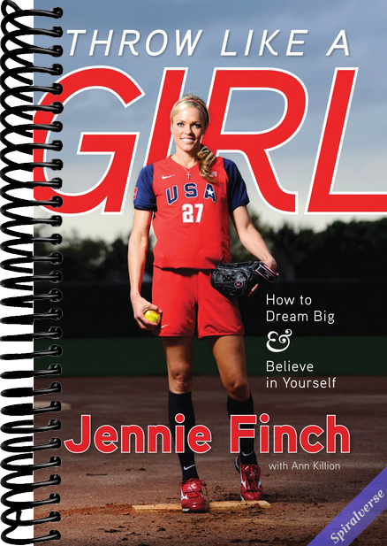 Throw Like a Girl: How to Dream Big & Believe in Yourself