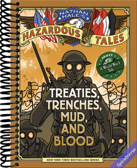 Treaties, Trenches, Mud, and Blood (Nathan Hale's Hazardous Tales #4): A World War I Tale